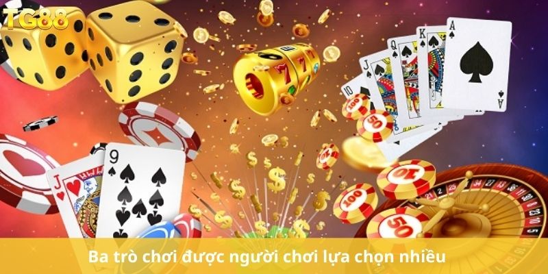 Ba trò chơi được người chơi lựa chọn nhiều.