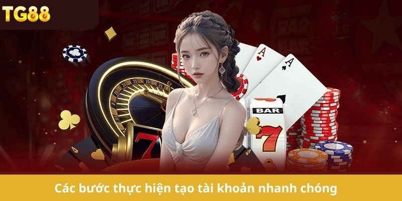 Các bước thực hiện tạo tài khoản nhanh chóng