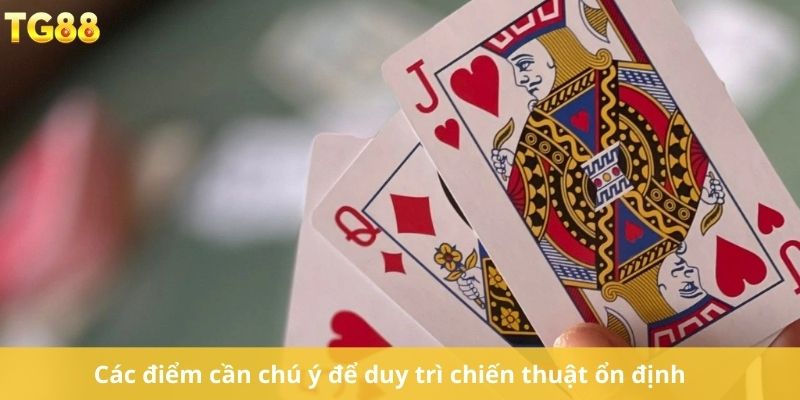 Các điểm cần chú ý để duy trì chiến thuật ổn định