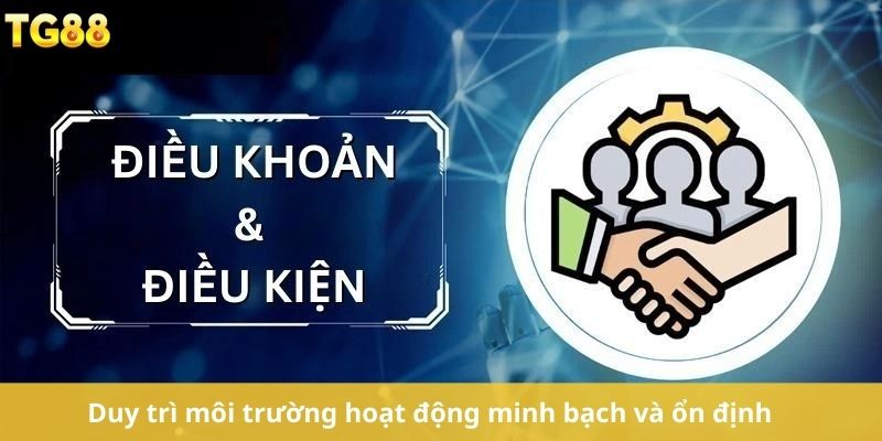 Duy trì môi trường hoạt động minh bạch và ổn định