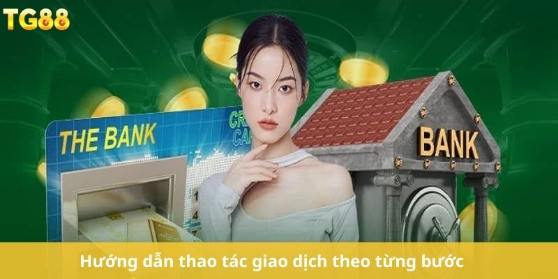 Hướng dẫn thao tác giao dịch theo từng bước