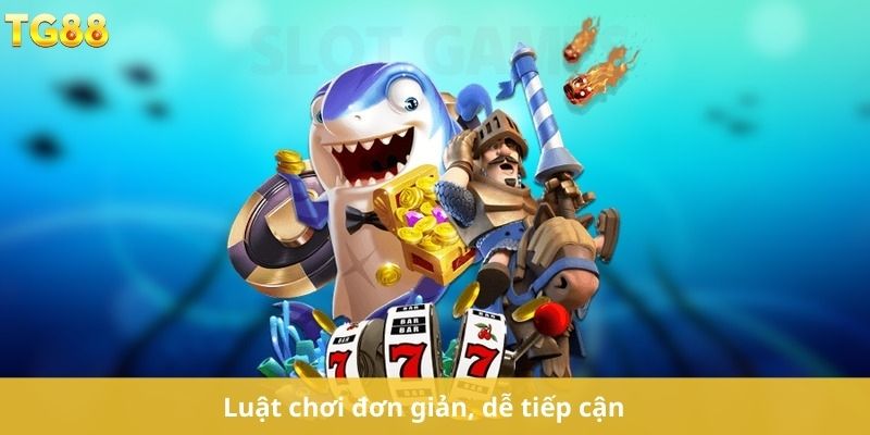 Luật chơi đơn giản dễ tiếp cận