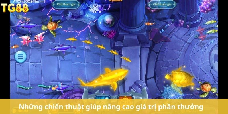 Những chiến thuật giúp nâng cao giá trị phần thưởng