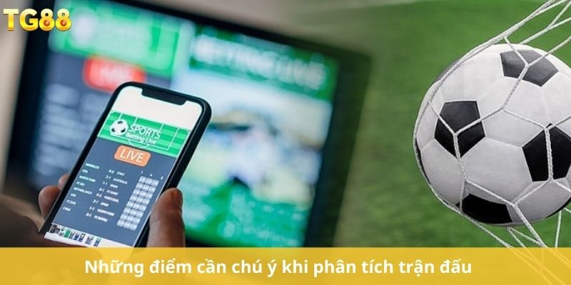 Những điểm cần chú ý khi phân tích trận đấu