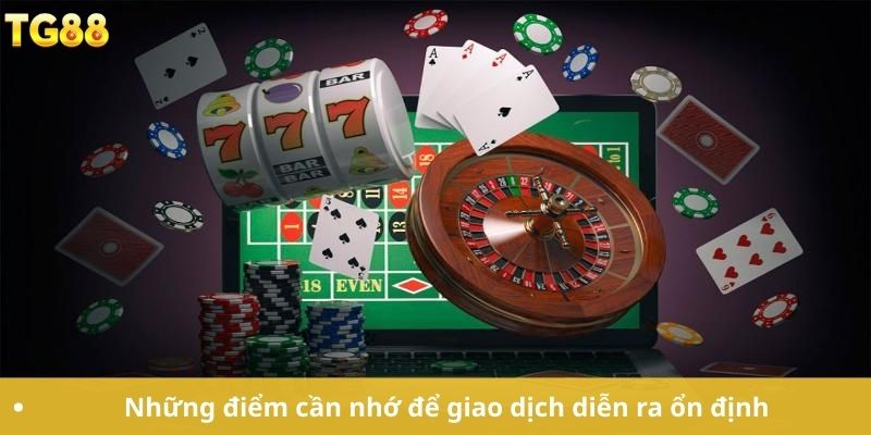 Những điểm cần nhớ để giao dịch diễn ra ổn định