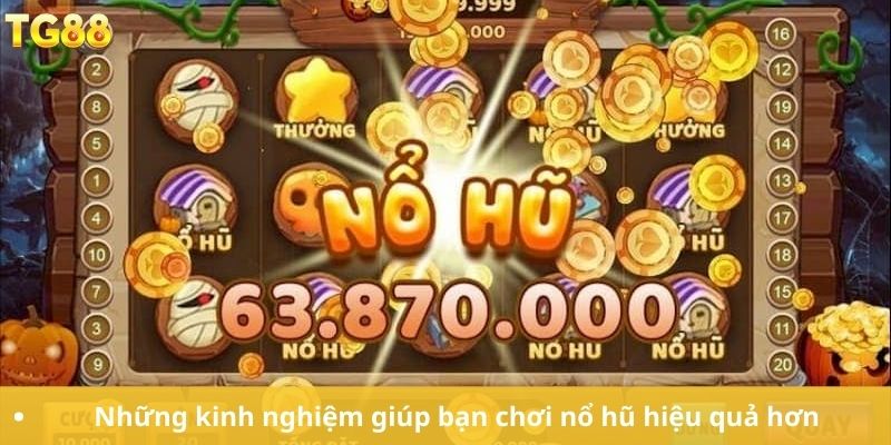 Những kinh nghiệm giúp bạn chơi nổ hũ hiệu quả hơn