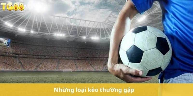 Những loại kèo thường gặp