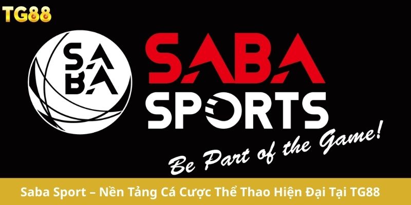 Saba Sport – Nền Tảng Cá Cược Thể Thao Hiện Đại Tại TG88