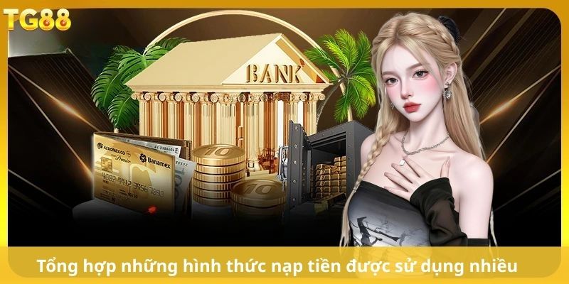 Tổng hợp những hình thức nạp tiền được sử dụng nhiều