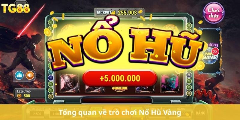 Tổng quan về trò chơi Nổ Hũ Vàng