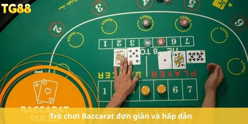 Trò chơi Baccarat đơn giản và hấp dẫn